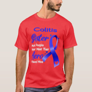 Camiseta Colitis Hermana La Mayoría De La Gente Nunca Conoc