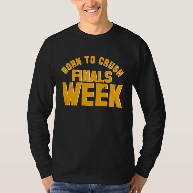Camiseta College Born To Crush Finals Week Finals Week (Anverso)