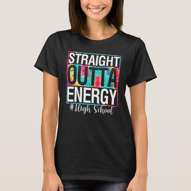 Camiseta College Straight Outta Energy Teacher Life  Tie Dy (Anverso)