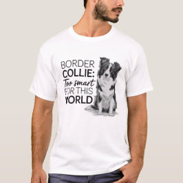 Camiseta Collie de la frontera: demasiado inteligente para