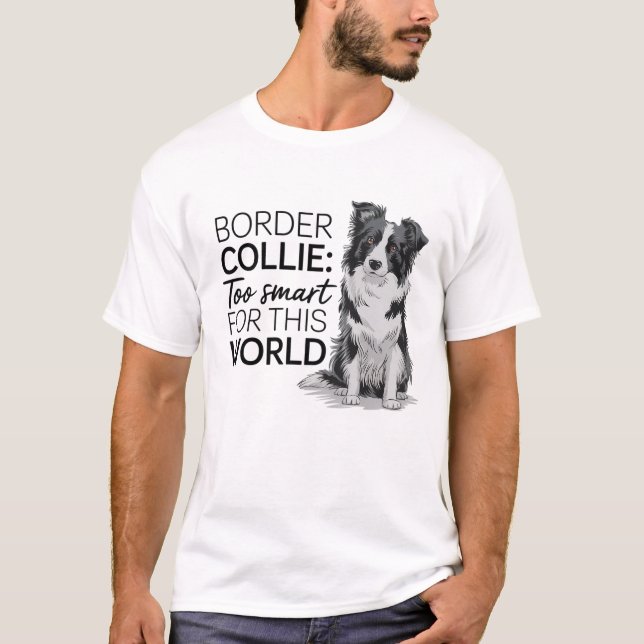 Camiseta Collie de la frontera: demasiado inteligente para  (Anverso)