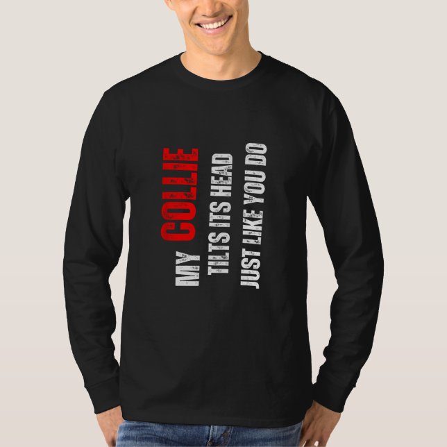 Camiseta Collie my Collie tilts its head like you do (Anverso)