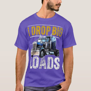 Camiseta Coloco grandes cargas Gran Rig Conductor de Camion