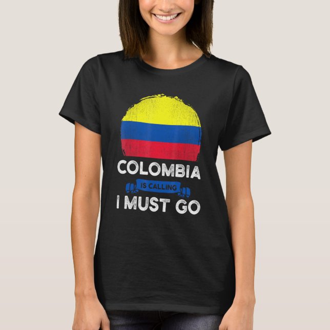 Camiseta Colombia Is Calling I Must Go Colombians Flag Heri (Anverso)
