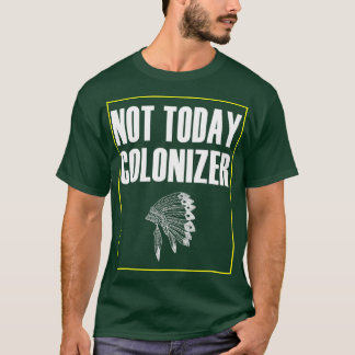 Camiseta colonizador nativo americano Not Today