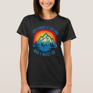 Camiseta Colorado Está Llamando Y Tengo Que Ir A La Montaña