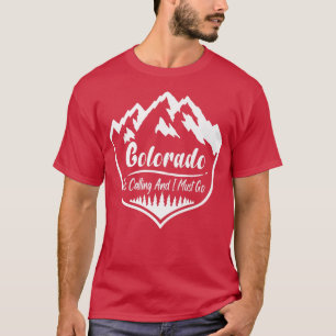 Camiseta Colorado Está Llamando Y Tengo Que Ir A La Montaña
