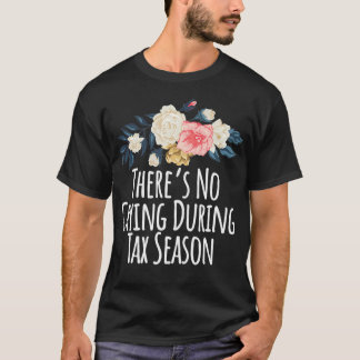 Camiseta Colored Saying Theres No Crying During Tax Season