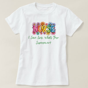 Camiseta Colorido “Enfermera - Salvo Vidas, ¿Cuál es tu Sup