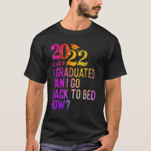 Camiseta Colorido, Me Gradué ¿Puedo Volver A La Cama Ahora 