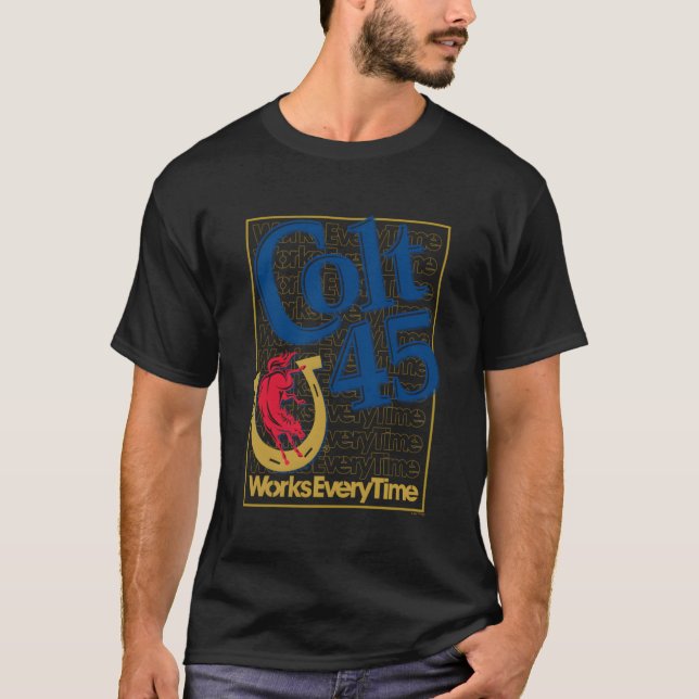 Camiseta Colt 45 Funciona Cada Vez (Anverso)