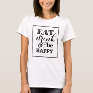 Camiseta Coma, bebida y sea feliz