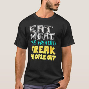 Camiseta Coma Carne Sea Saludable Gente Freak Fuera Carnivo