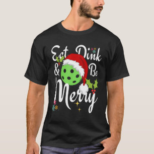 Camiseta Coma Dink y sé merry Pickleball