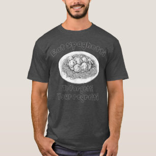 Camiseta Coma El Espagueti Para Olvidar Tu Regreso Por La P