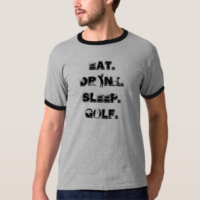 Camiseta Coma el golf del sueño de la bebida - modificado (Anverso)