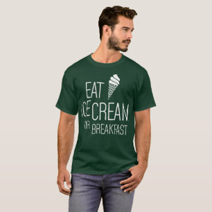 Camiseta Coma el helado para el desayuno