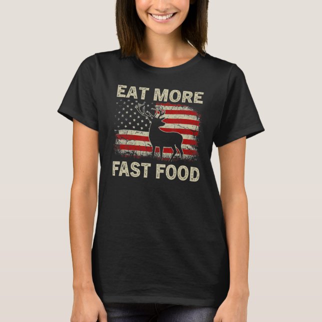 Camiseta Coma más comida rápida venado cacería de ciervos b (Anverso)