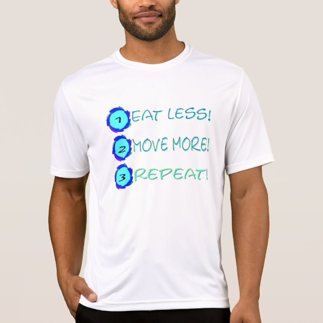 Camiseta ¡Coma menos, muévase más, repítalo! (Anverso)
