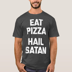 Camiseta Coma pizza, Hail Satan dice chistoso acerca de la 