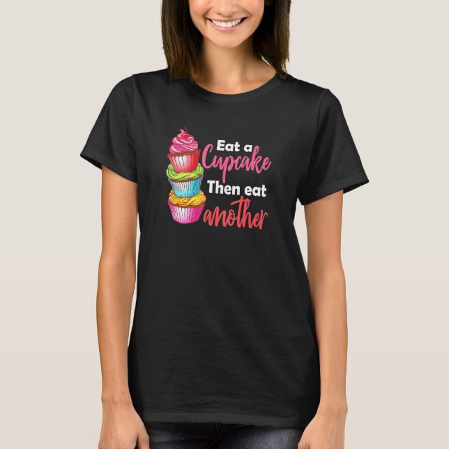 Camiseta Coma Un Pastel Y Coma Otro Baker De Postres. (Anverso)