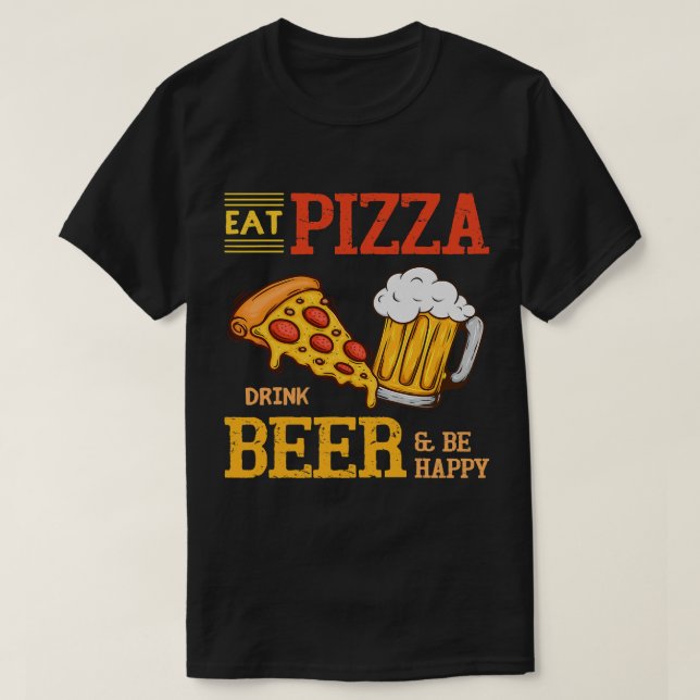 Camiseta Coma Una Bebida De Pizza Y Sé Feliz Y Gracioso Piz (Diseño del anverso)