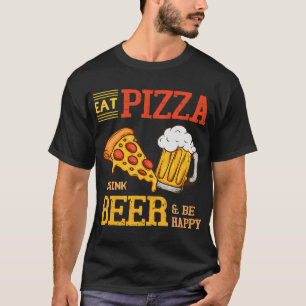 Camiseta Coma Una Bebida De Pizza Y Sé Feliz Y Gracioso Piz