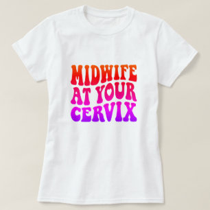 Camiseta Comadrona en tu Cervix Gracioso regalo de trabaj