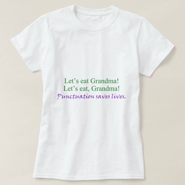 Camiseta ¡Comamos a la abuela! La puntuación ahorra las (Diseño del anverso)