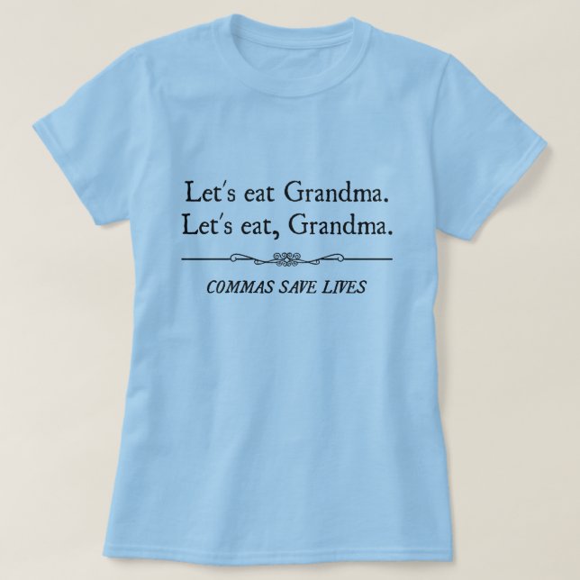 Camiseta Comamos a la abuela que las comas ahorran vidas (Diseño del anverso)