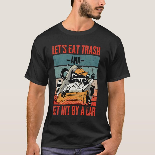 Camiseta Comamos Basura Y Salgamos Golpeados Por Un Raccón  (Anverso)