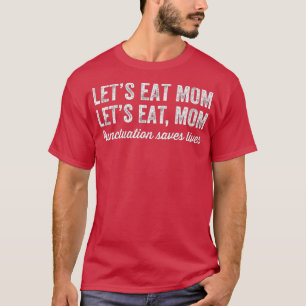 Camiseta Comamos la puntuación de mamá salva vidas Gramma d