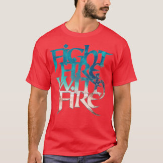 Camiseta Combatir el fuego con el fuego 1