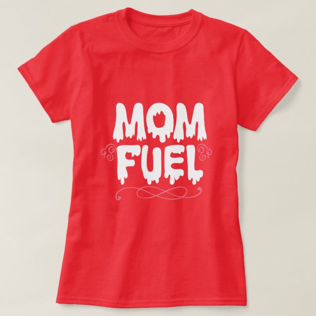 Camiseta Combustible de Mamá Mujeres  (Diseño del anverso)