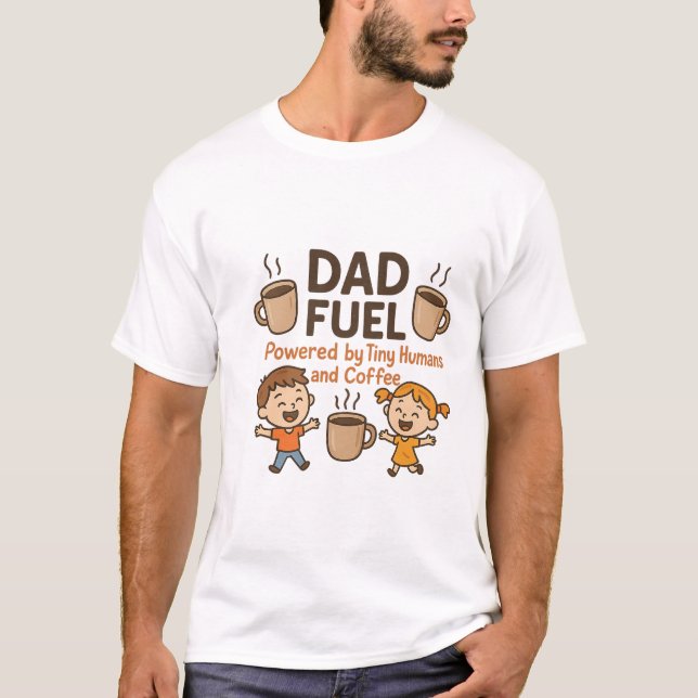 Camiseta Combustible para papá: humanos pequeños y café | D (Anverso)