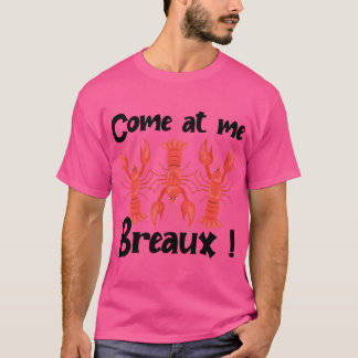 Camiseta Come At Me Breaux Crawfish Beads Funny nival