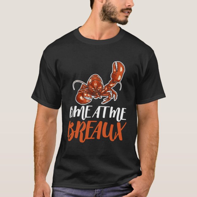 Camiseta Come At Me Breaux Crawfish Crayfish Crawdad Cajun  (Anverso)