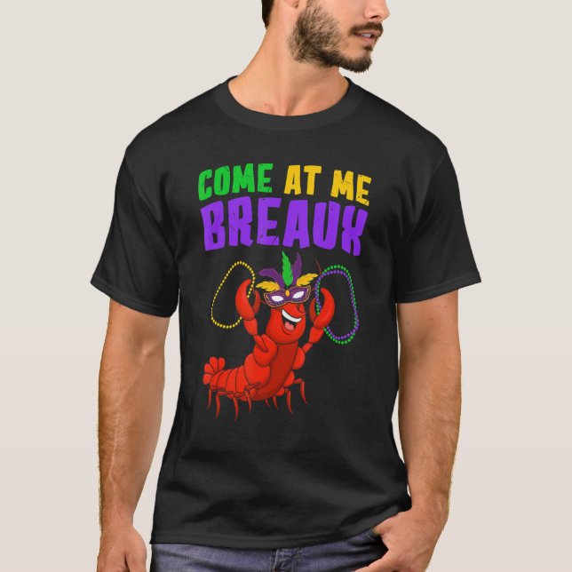 Camiseta Come At Me Breaux  Mardi Gras Carnivals Crawfish B (Anverso)