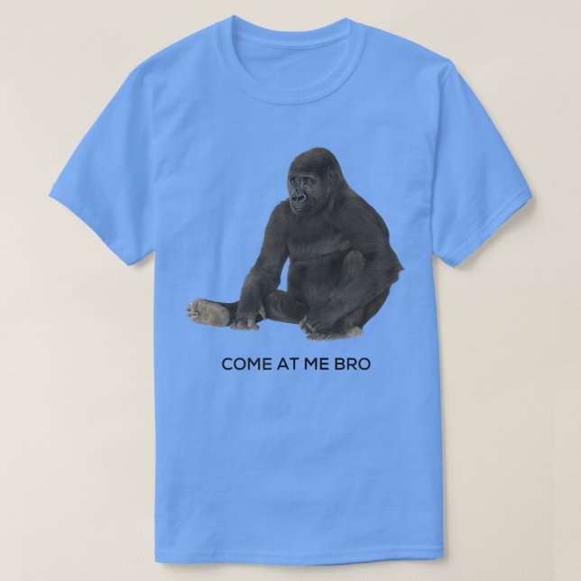 Camiseta Come At Me Bro Funny Gorilla Gym and Party Design  (Diseño del anverso)