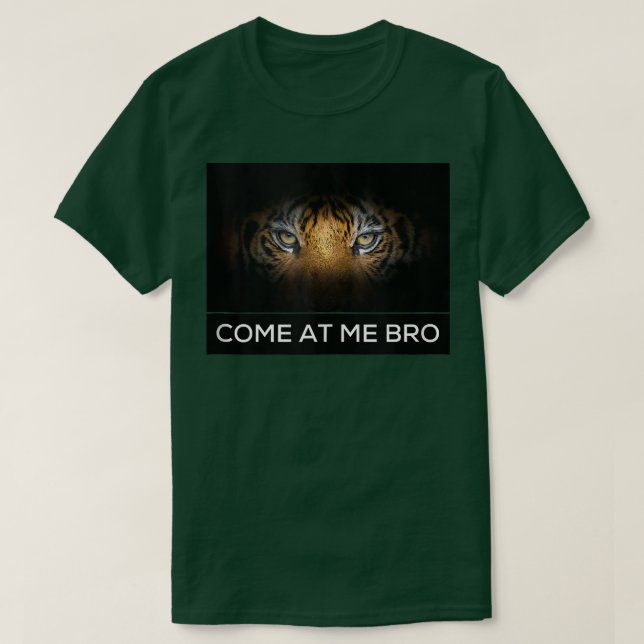 Camiseta Come At Me Bro Funny Tiger Gym and Party Design Fi (Diseño del anverso)