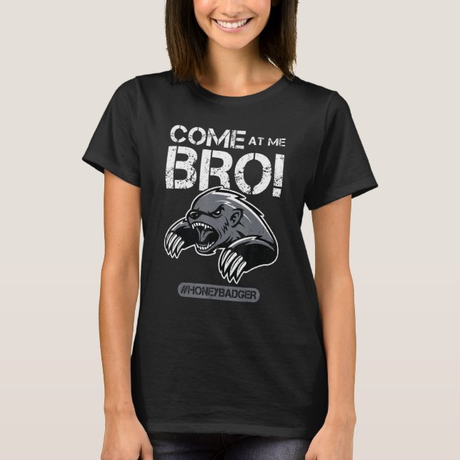 Camiseta Come At Me Bro - Honey Badger (Anverso)