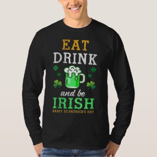 Camiseta Come Bebe Cerveza Verde Y Sé Irlandés Feliz St Pat