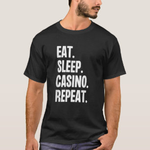 Camiseta Come Casino Duerme Repite Apuesta Póquer Juego Bla