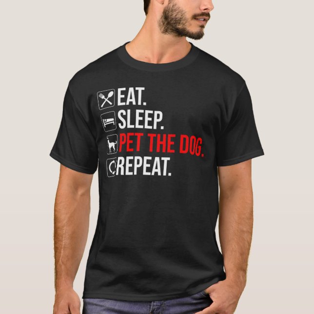 Camiseta Come. Dormir. Acariciar al perro. Repetir (Anverso)