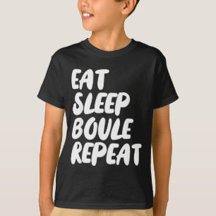 Camiseta Come Dormir Boule Repetir Frase Divertida Petanca