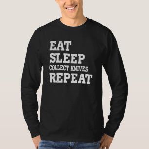 Camiseta Come Dormir Coleccionar Cuchillos Repetir  Sarcást