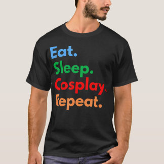 Camiseta Come Dormir Cosplay Repetir Para Cosplayers Y