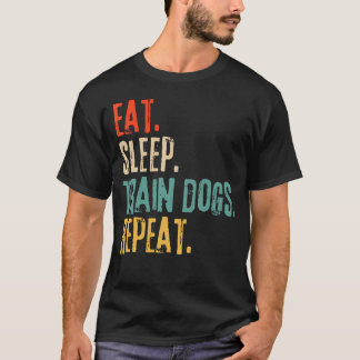 Camiseta Come Dormir Entrenar Perros Repetir Divertido