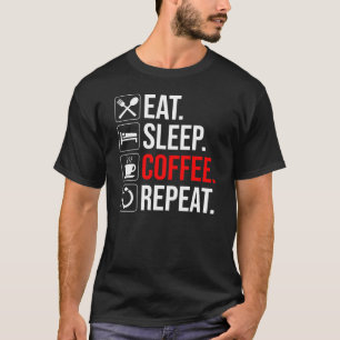 Camiseta Come. Duerme. Café. Repite