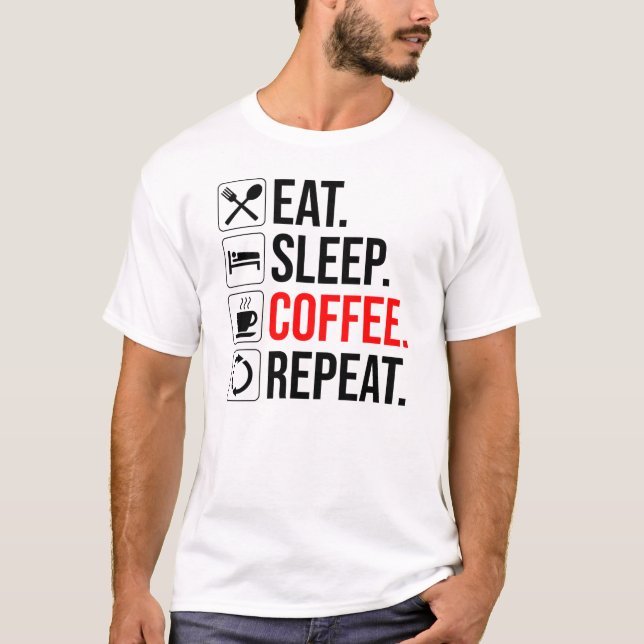 Camiseta Come. Duerme. Café. Repite (Anverso)